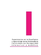 Experiencias en la Enseñanza y Aprendizaje de las Matemáticas con Alumnos con Discapacidad Intelectual y Auditiva