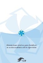 Orientaciones técnicas para fortalecer la acción académica de la supervisión
